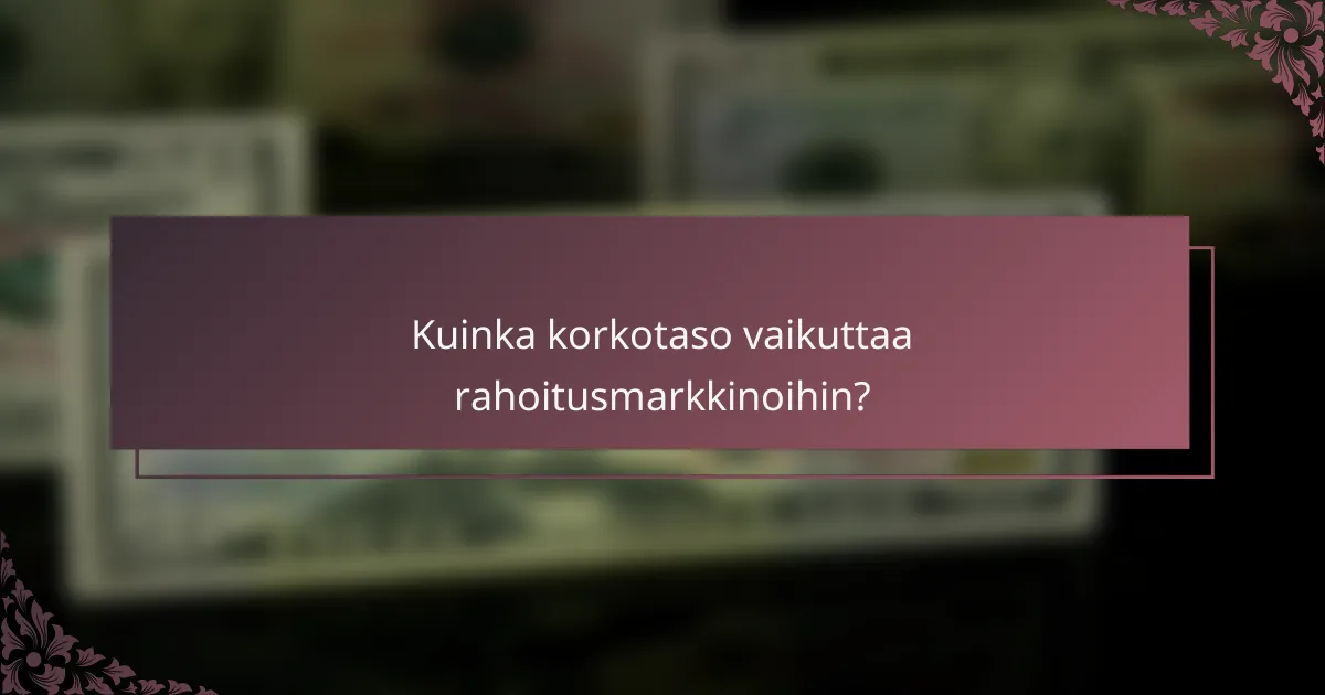Kuinka korkotaso vaikuttaa rahoitusmarkkinoihin?