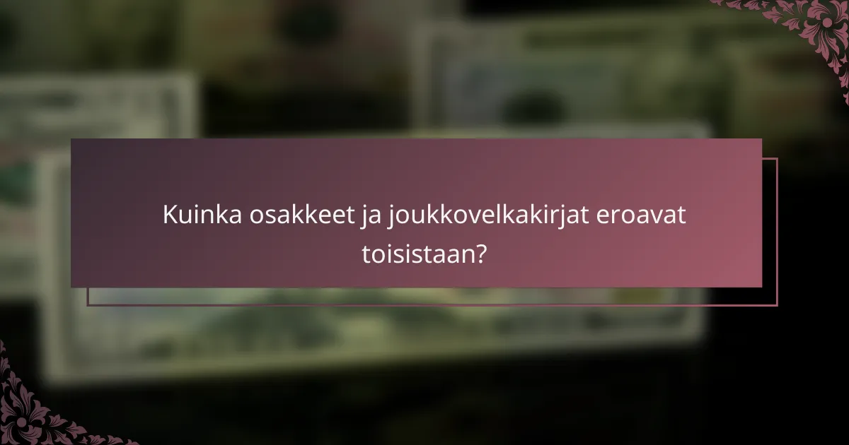 Kuinka osakkeet ja joukkovelkakirjat eroavat toisistaan?