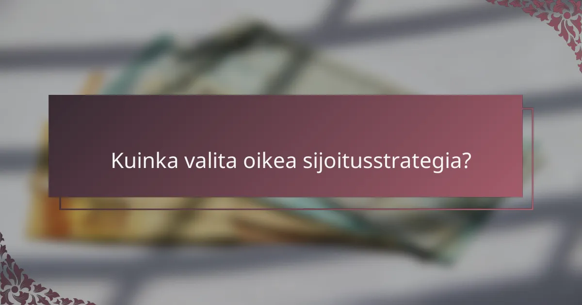 Kuinka valita oikea sijoitusstrategia?