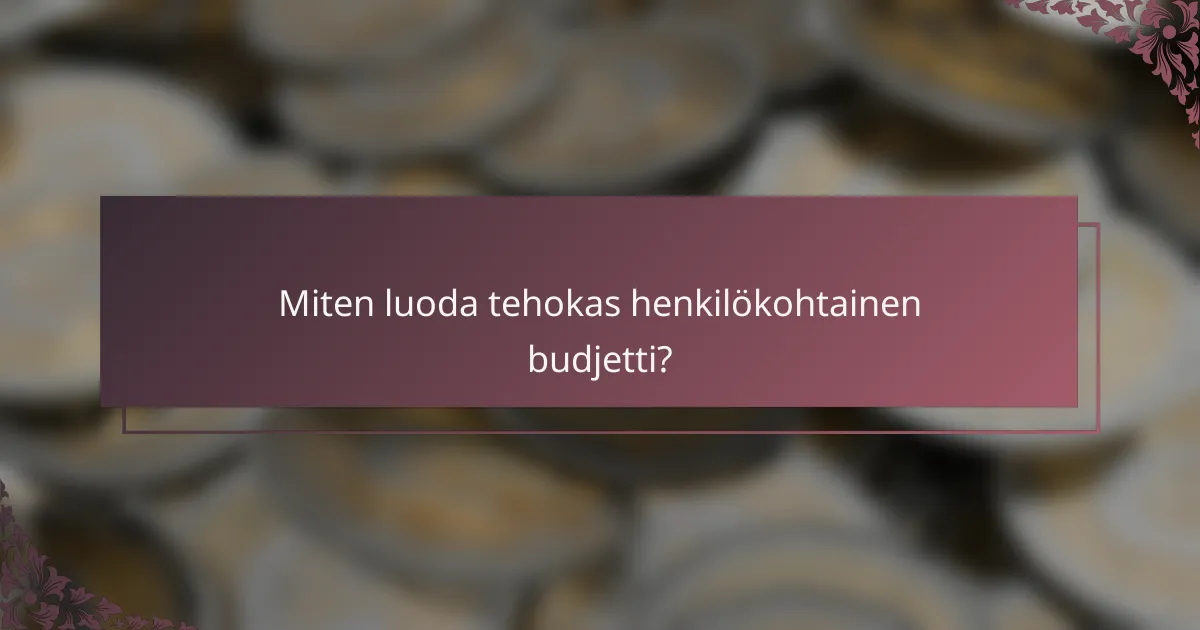 Miten luoda tehokas henkilökohtainen budjetti?