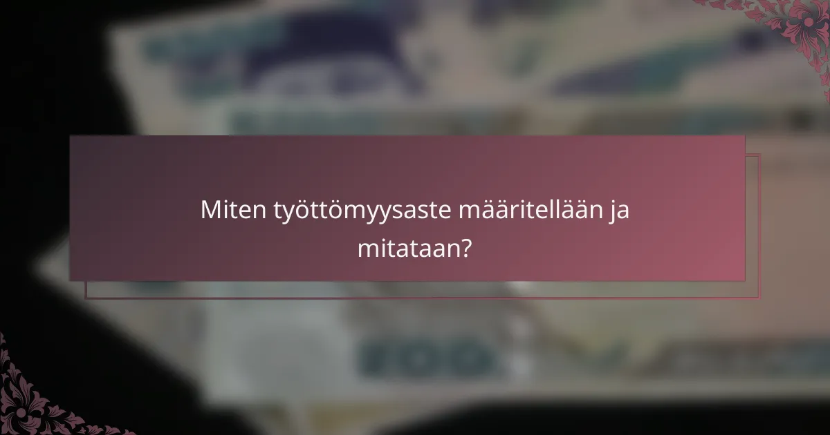 Miten työttömyysaste määritellään ja mitataan?