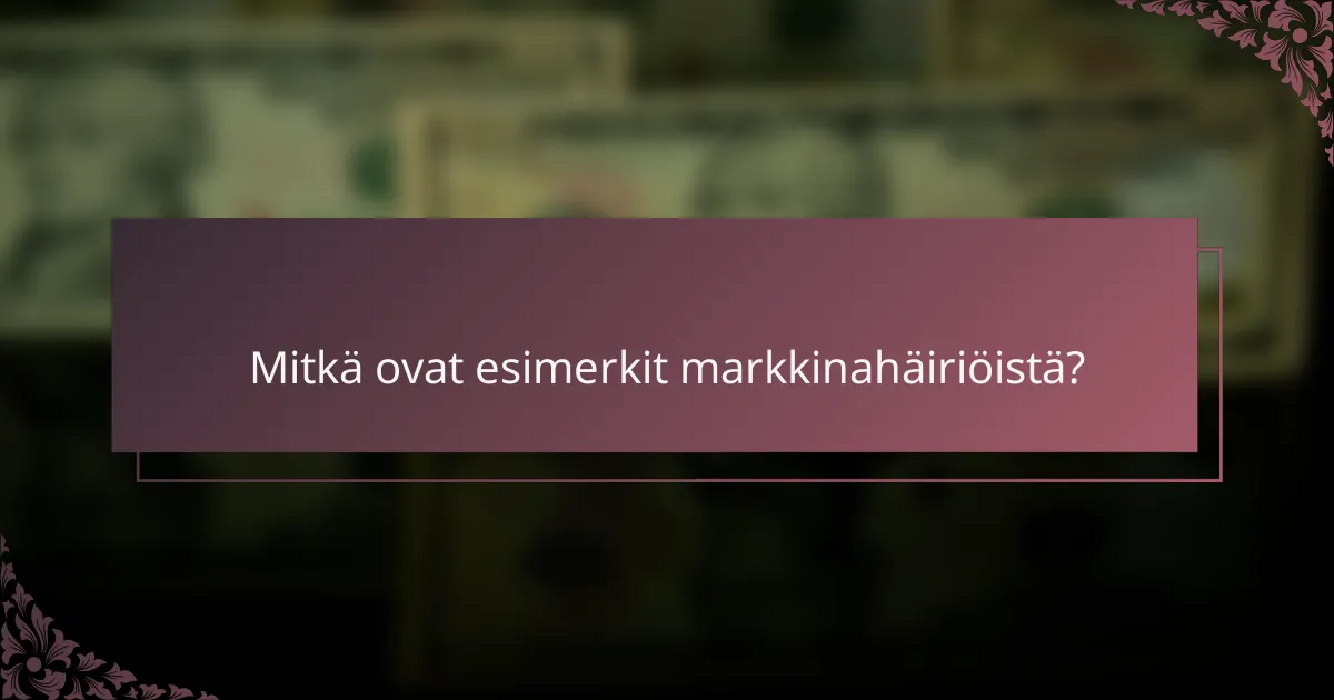 Mitkä ovat esimerkit markkinahäiriöistä?