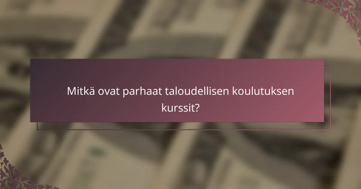 Mitkä ovat parhaat taloudellisen koulutuksen kurssit?