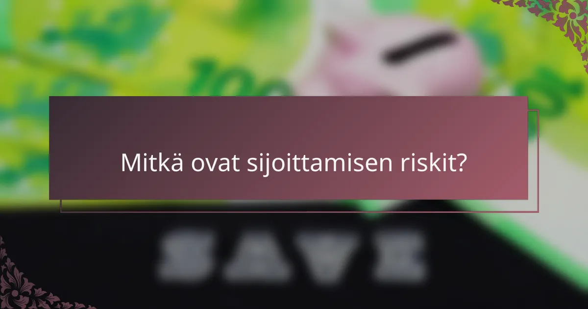 Mitkä ovat sijoittamisen riskit?